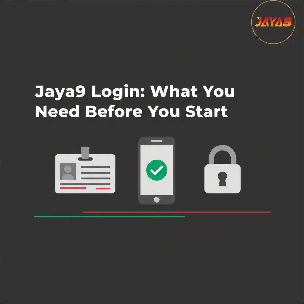 Jaya9 Login: What You Need Before You Start